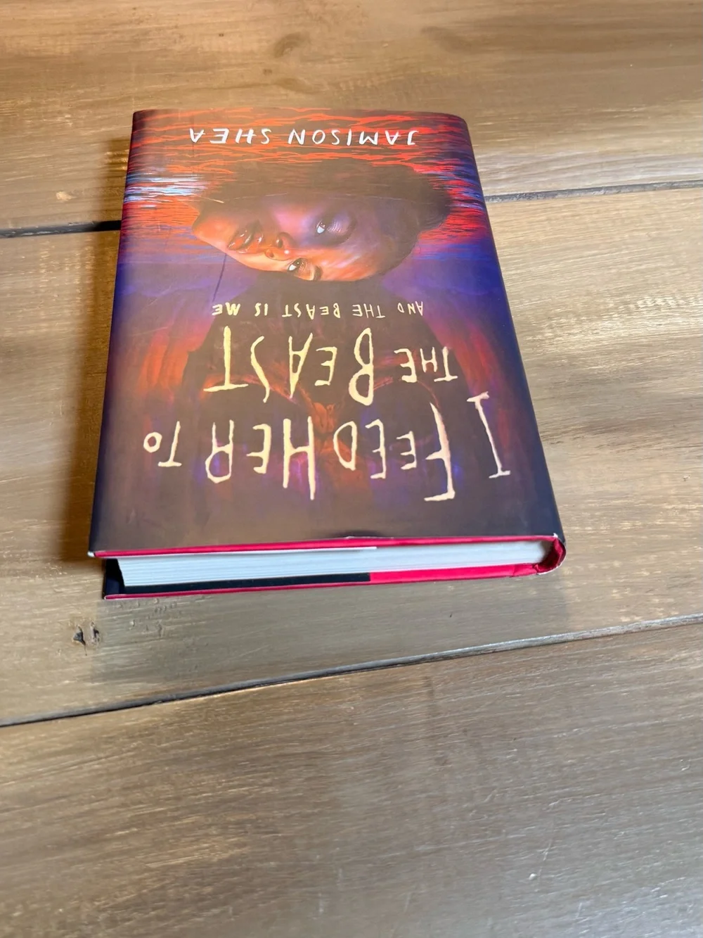 I Feed Her to the Beast and the Beast Is Me Jamison Shea Hardcover 2024 Fantasy